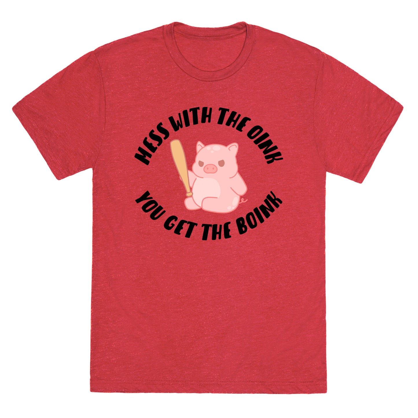 Mess With The Oink You Get The Boink Unisex Triblend Tee