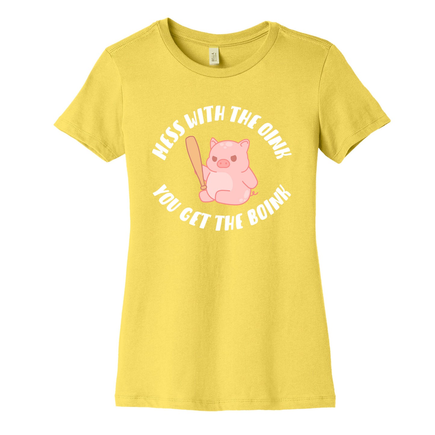 Mess With The Oink You Get The Boink Women's Cotton Tee