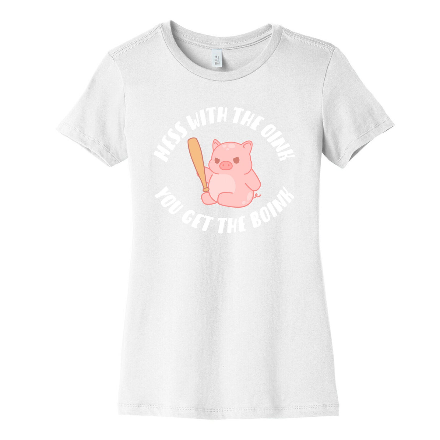 Mess With The Oink You Get The Boink Women's Cotton Tee