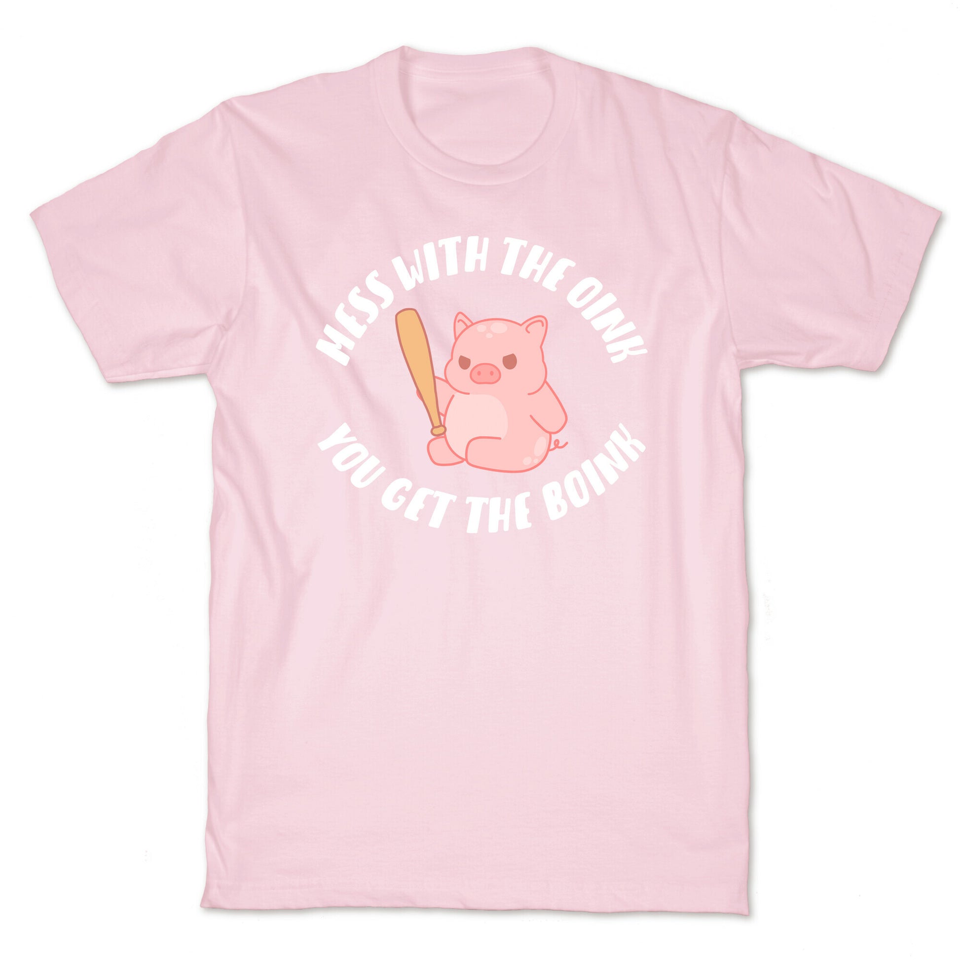 Mess With The Oink You Get The Boink T-Shirt