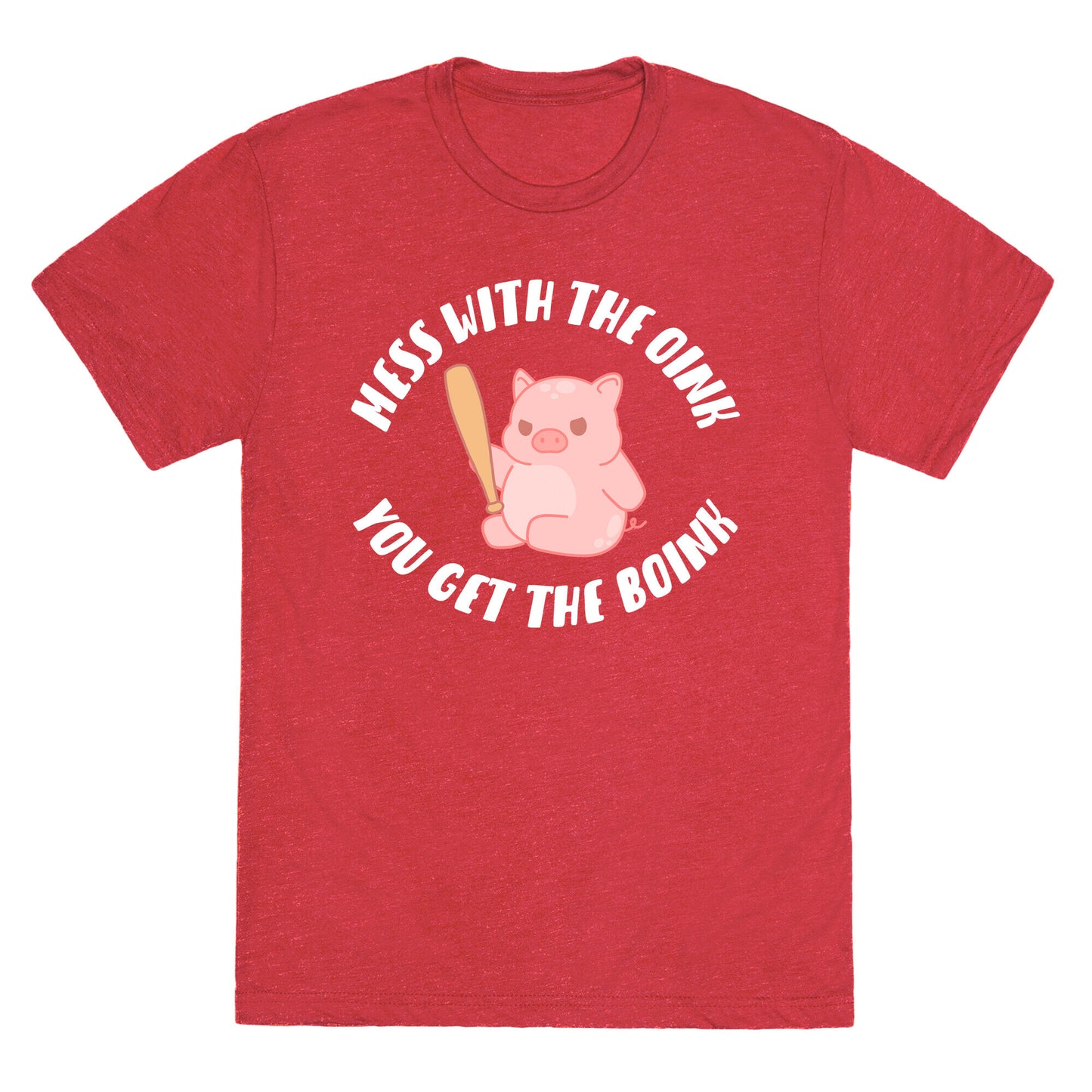 Mess With The Oink You Get The Boink Unisex Triblend Tee