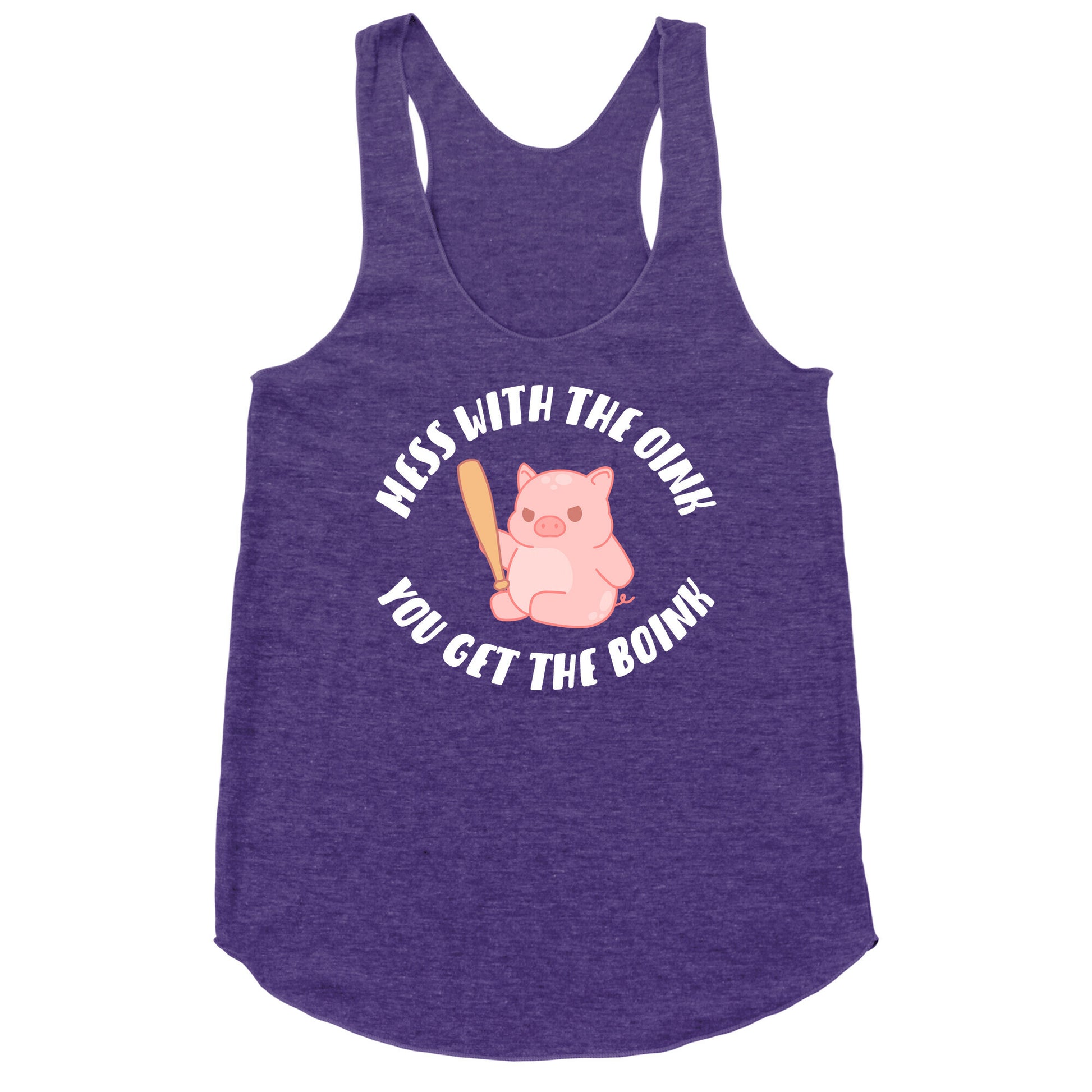 Mess With The Oink You Get The Boink Racerback Tank