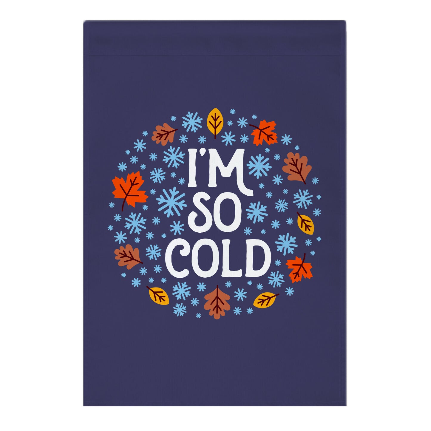 I'm So Cold (Leaves and Snow) Garden Flag