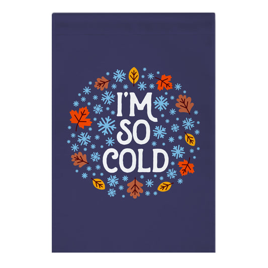 I'm So Cold (Leaves and Snow) Garden Flag