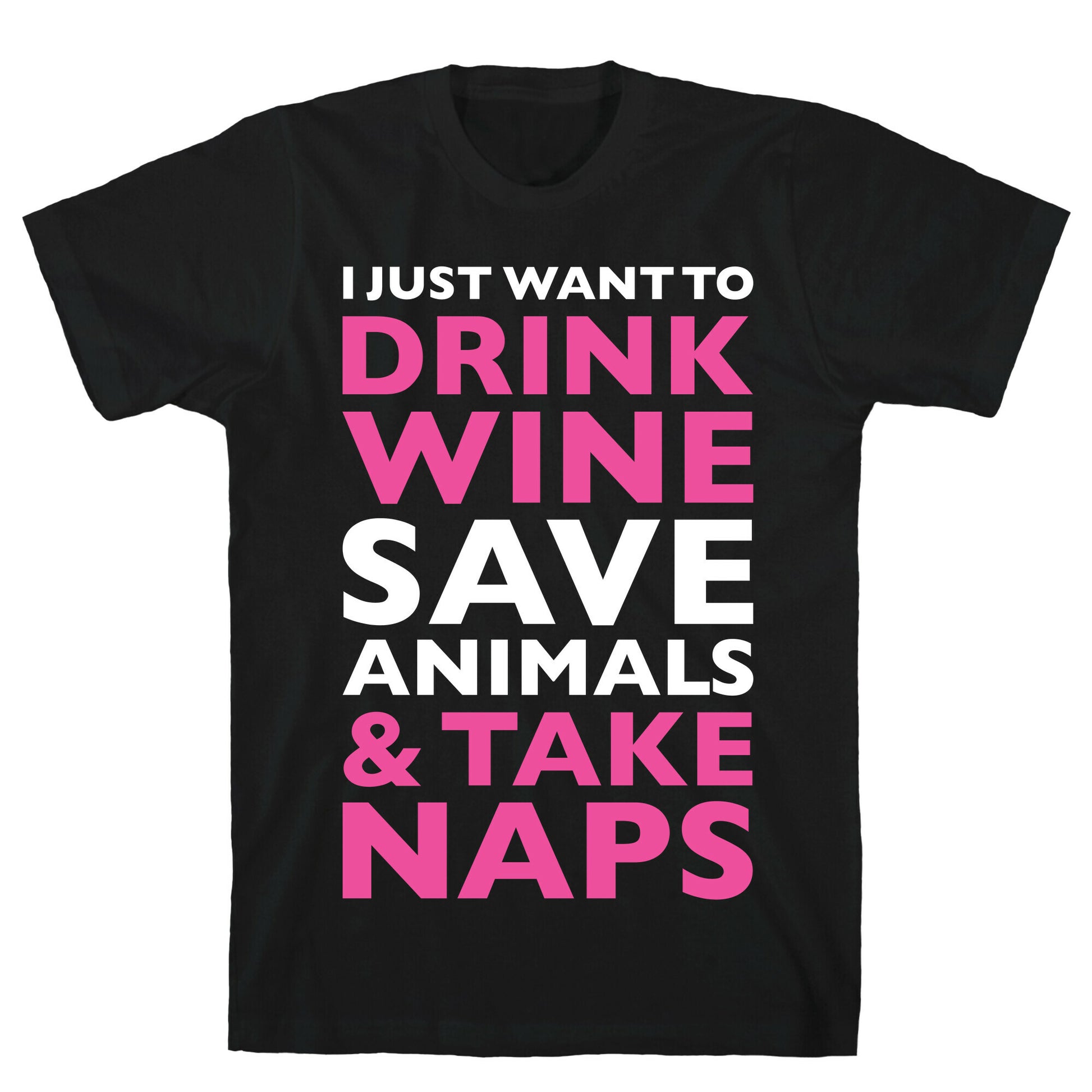 Drink Wine Save Animals Take Naps T-Shirt