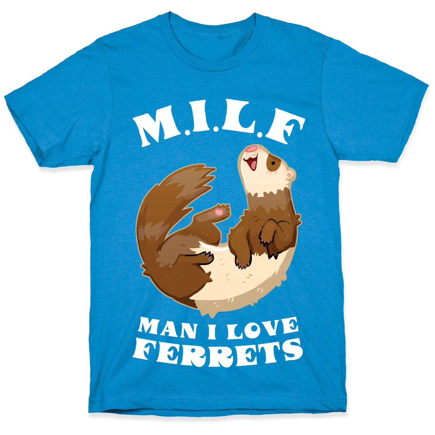 MILF  Man I Love Ferrets T-Shirt