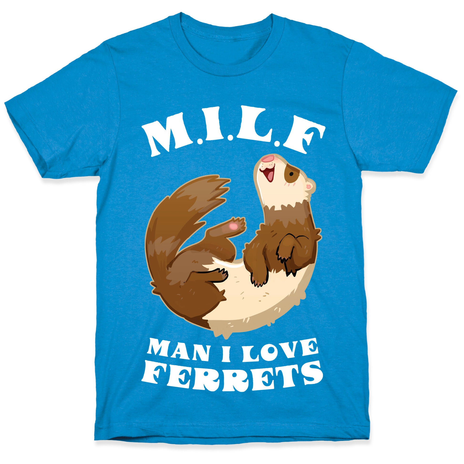 MILF  Man I Love Ferrets T-Shirt