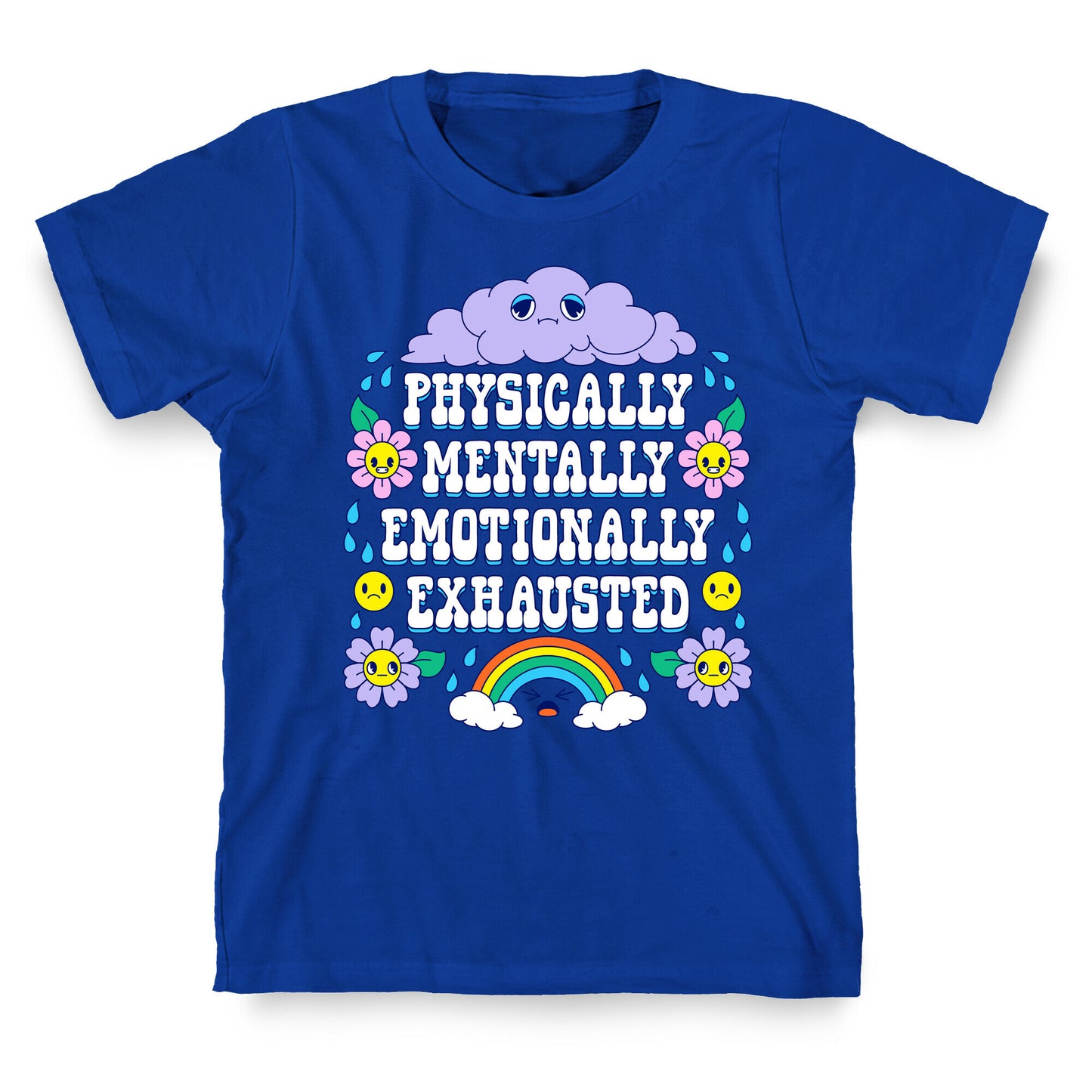 Physically Mentally Emotionally Exhausted T-Shirt