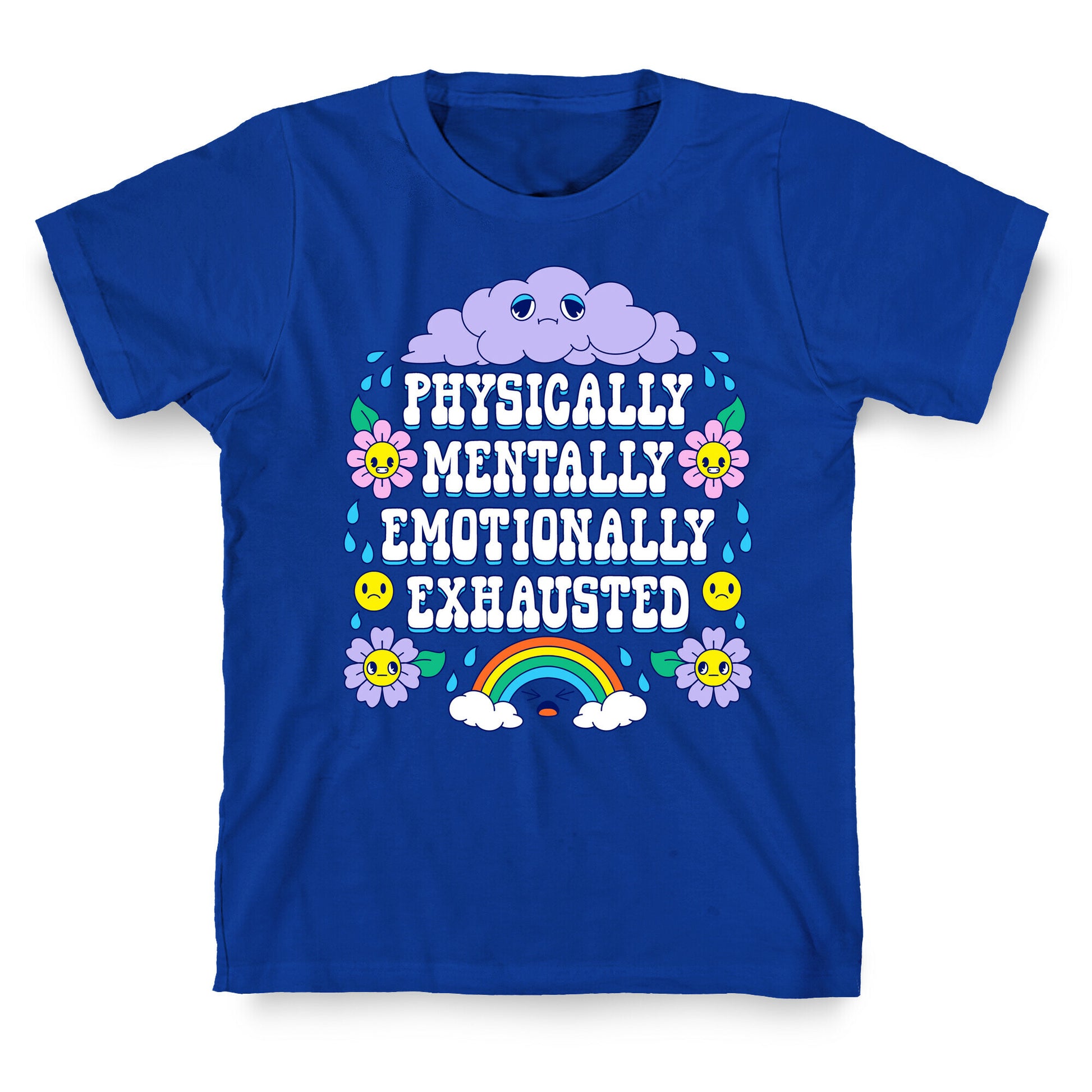 Physically Mentally Emotionally Exhausted T-Shirt