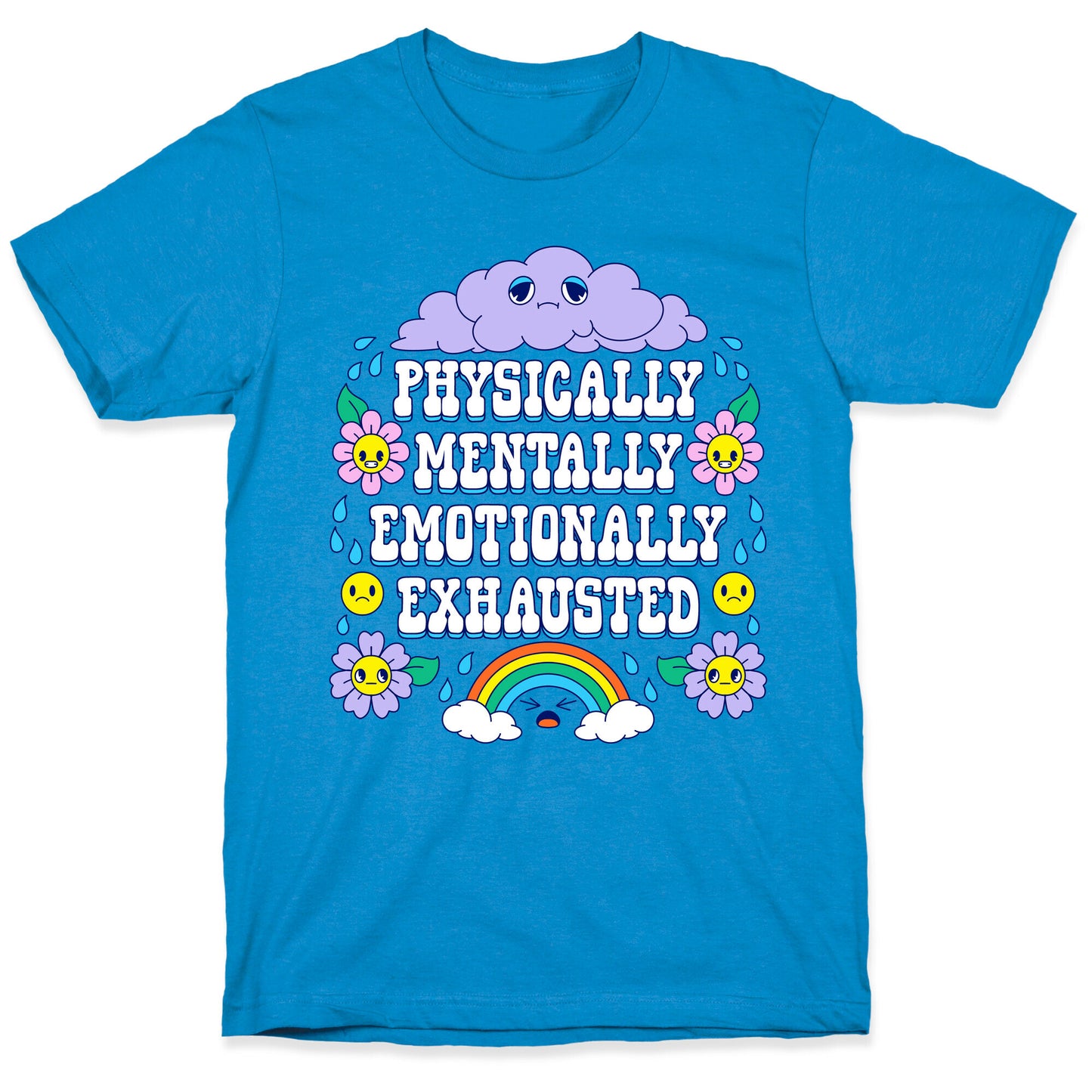Physically Mentally Emotionally Exhausted T-Shirt