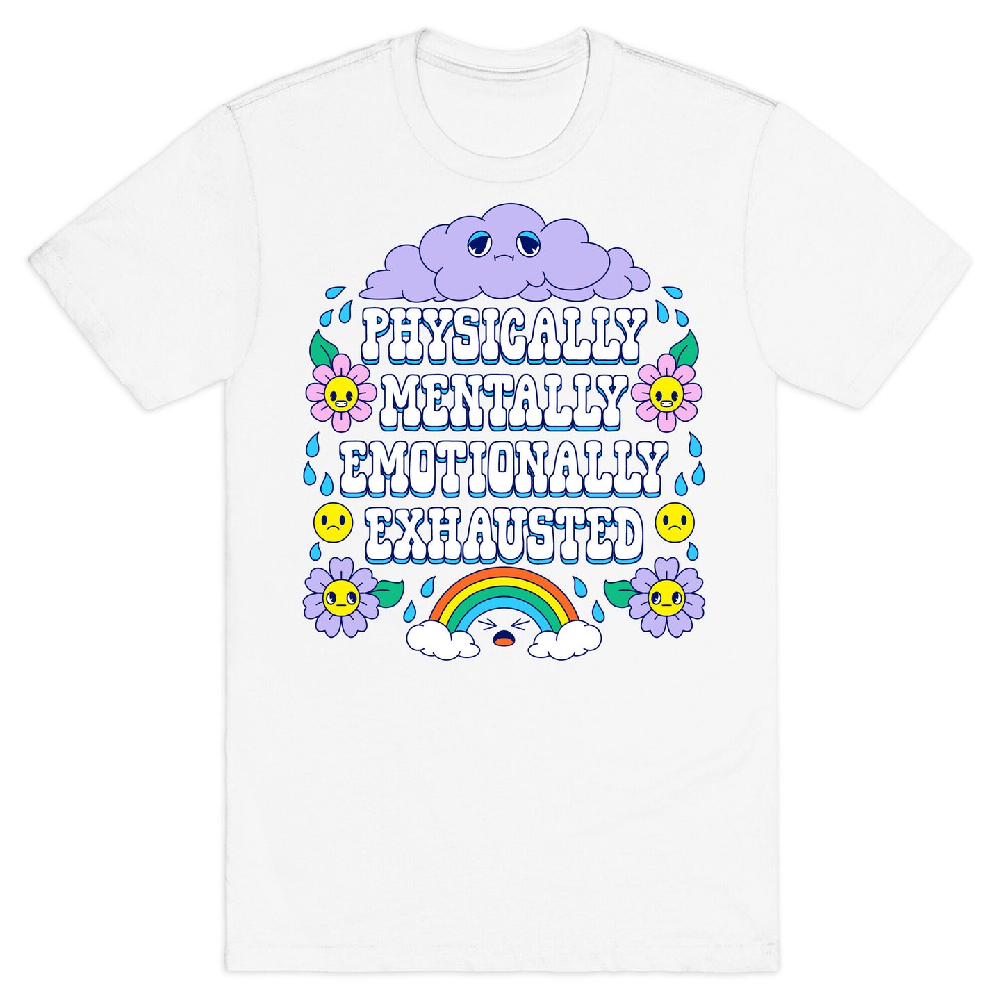 Physically Mentally Emotionally Exhausted T-Shirt