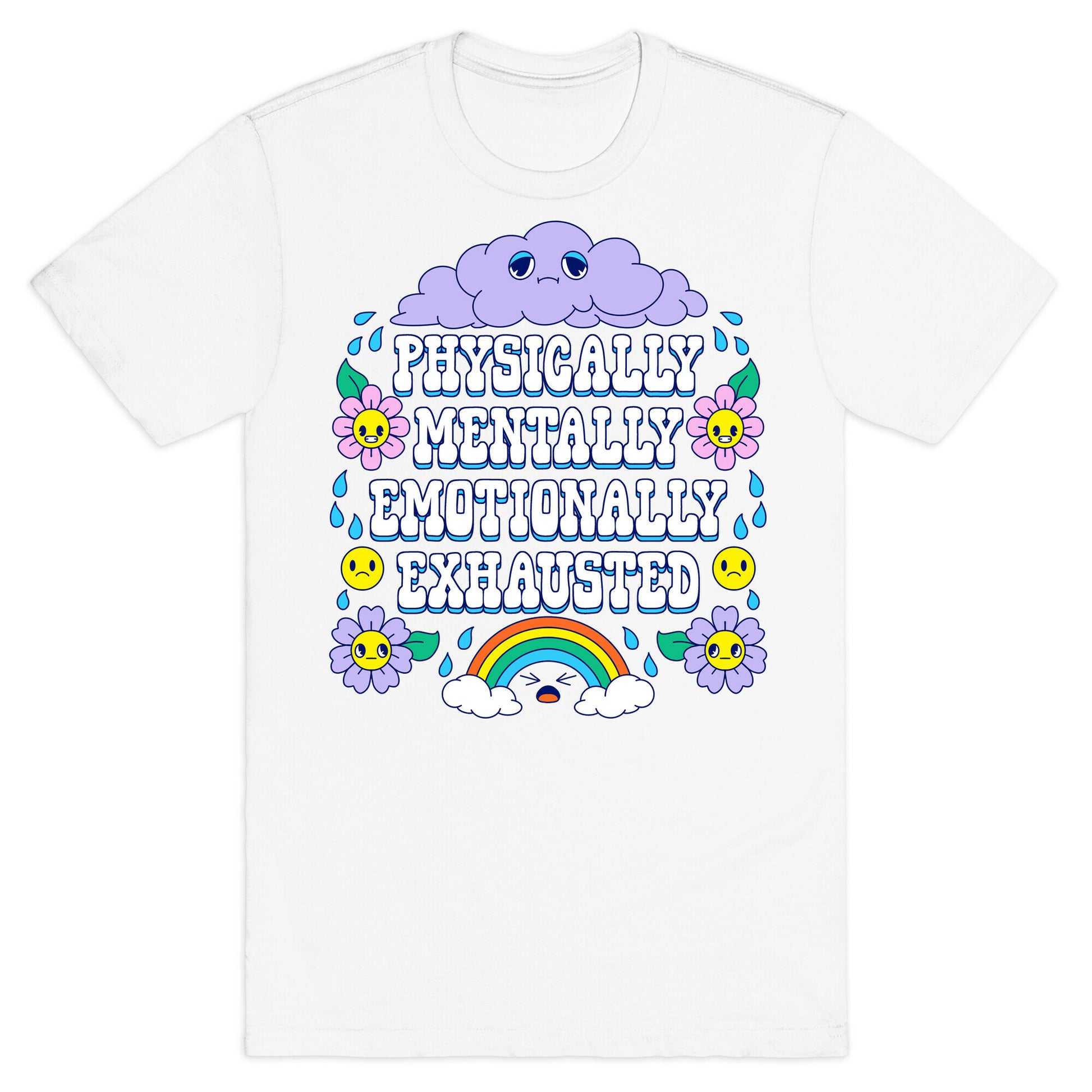 Physically Mentally Emotionally Exhausted T-Shirt