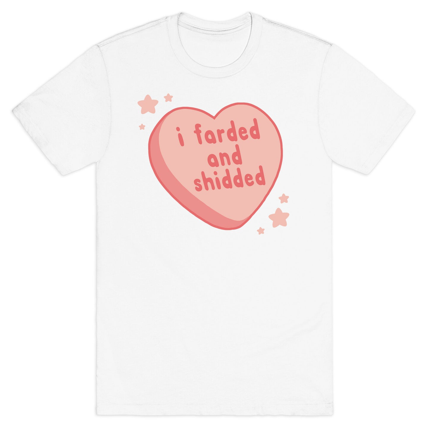 I Farded And Shidded T-Shirt
