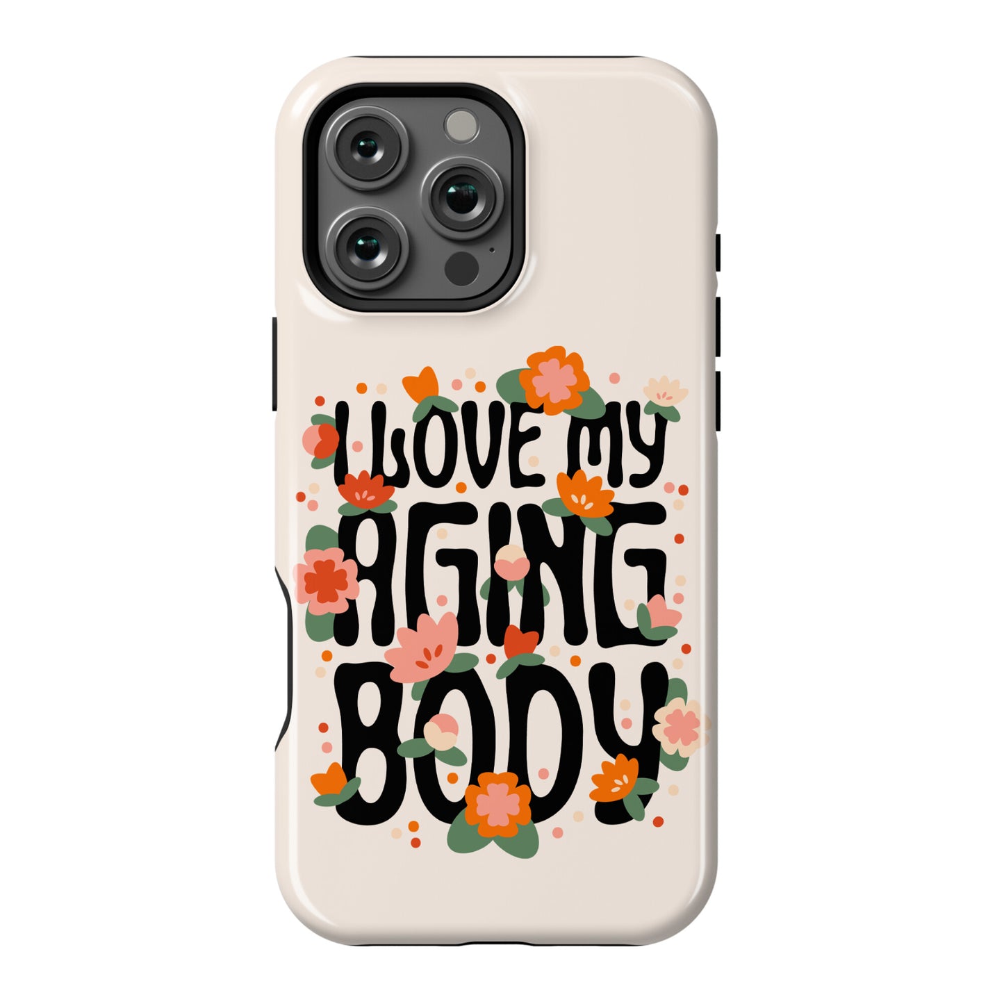 I Love My Aging Body Phone Case