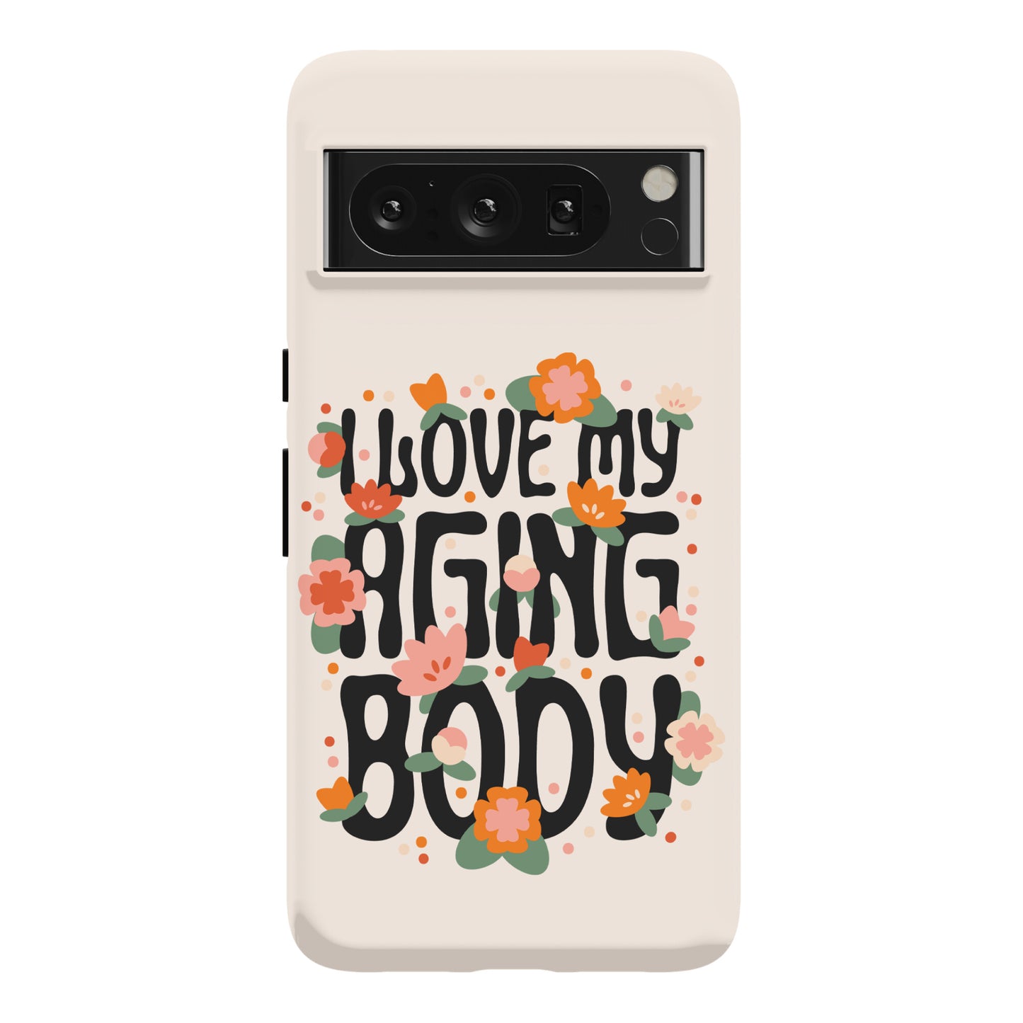 I Love My Aging Body Phone Case