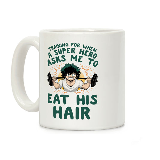 Traning For When A Super Hero Asks Me To Eat His Hair Coffee Mug