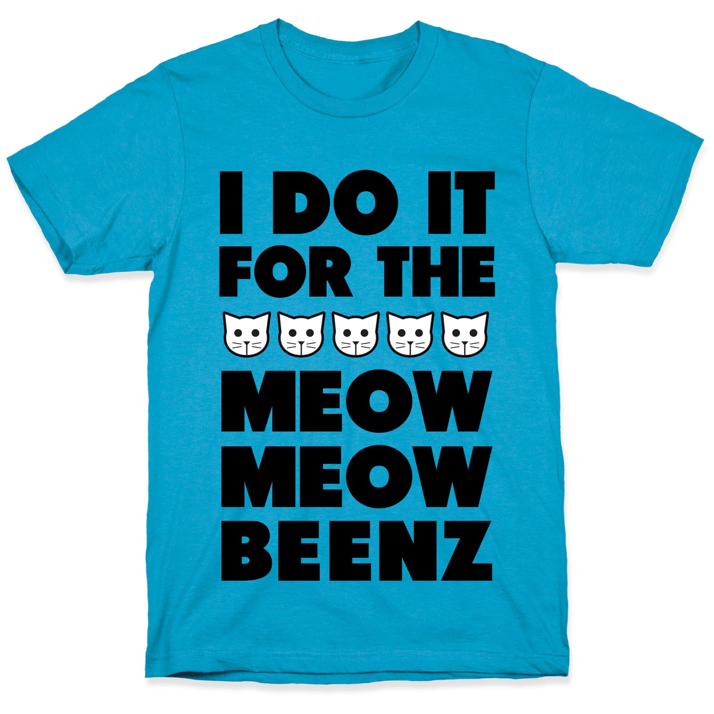 I Do it for the Meow Meow Beenz Unisex Triblend Tee