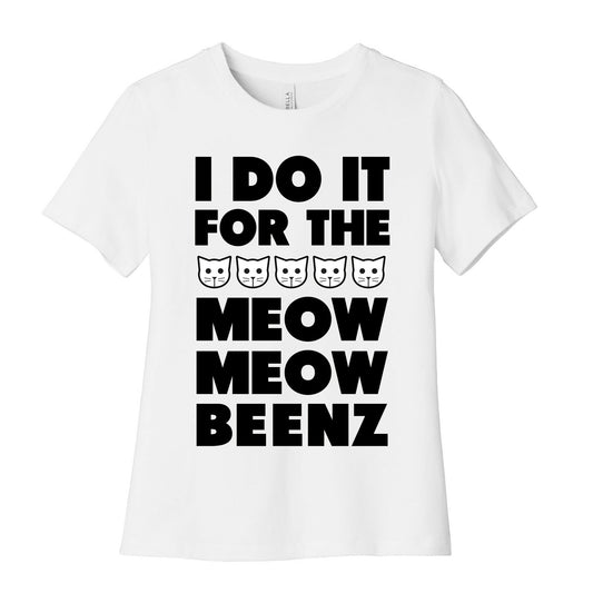 I Do it for the Meow Meow Beenz Women's Cotton Tee