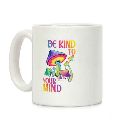 Be Kind to Your Mind Coffee Mug