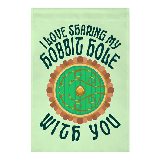 I Love Sharing My Hobbit Hole With You Garden Flag