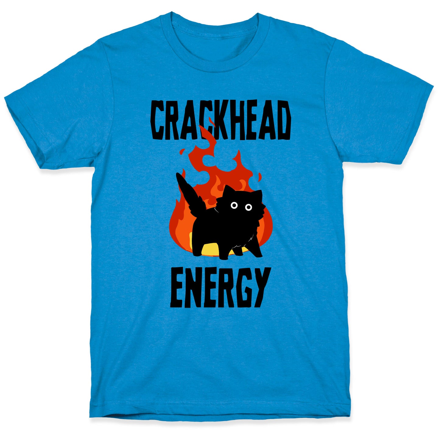Crackhead Energy T-Shirt