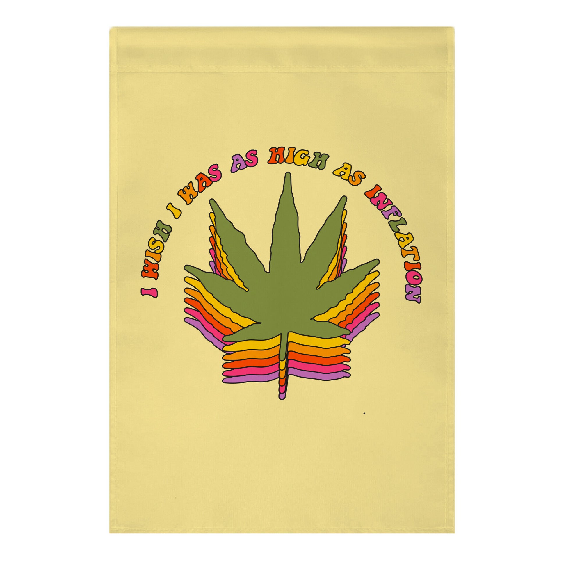 I Wish I Was as High as Inflation Garden Flag