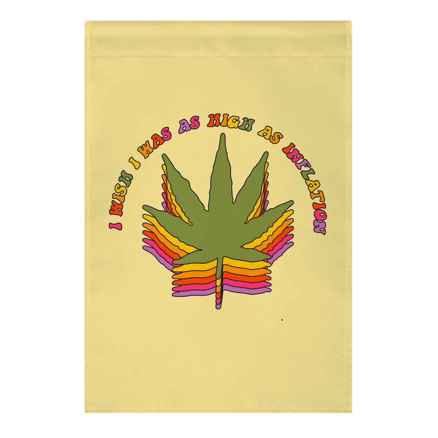 I Wish I Was as High as Inflation Garden Flag