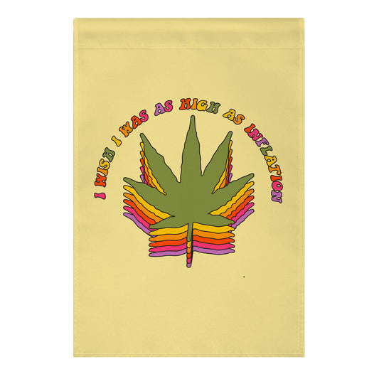 I Wish I Was as High as Inflation Garden Flag