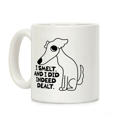 I Smelt. And I Did Indeed Dealt. Coffee Mug