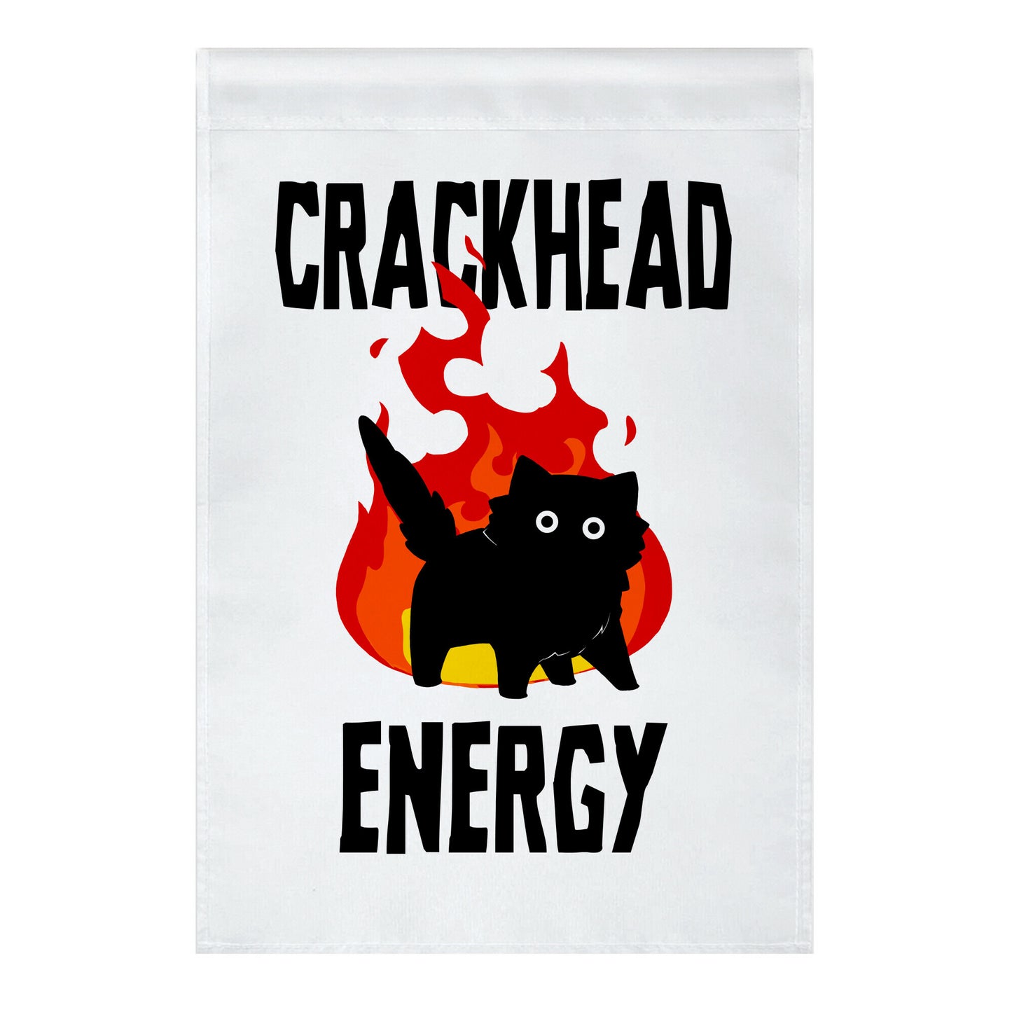 Crackhead Energy Garden Flag