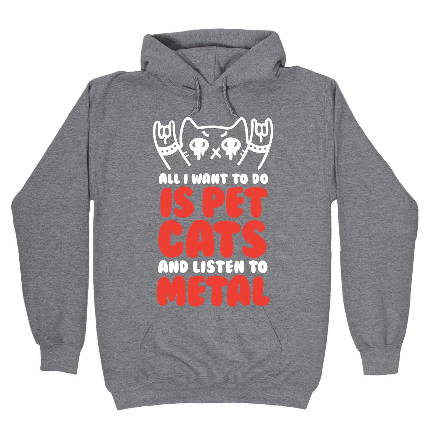 All I Want To Do Is Pet Cats And Listen To Metal Hoodie
