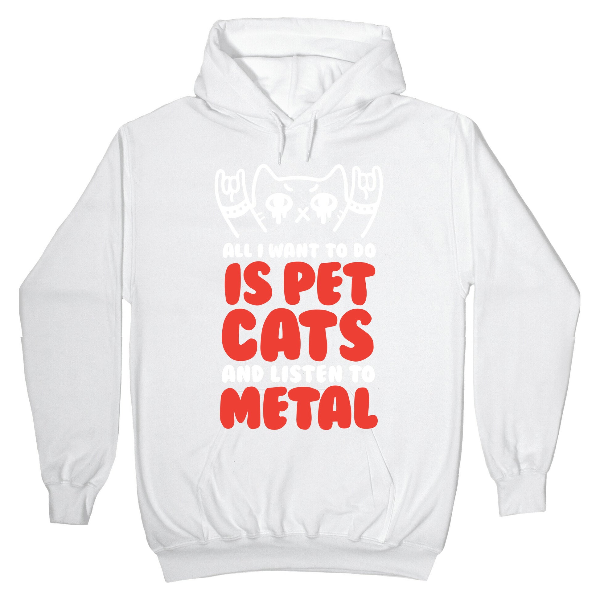 All I Want To Do Is Pet Cats And Listen To Metal Hoodie