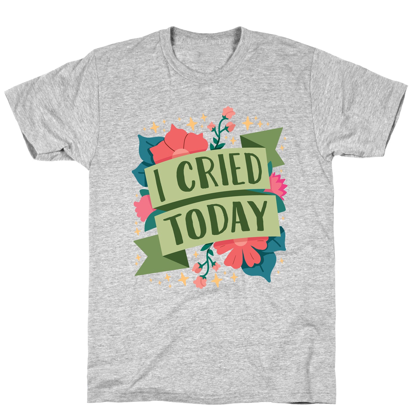 I Cried Today T-Shirt