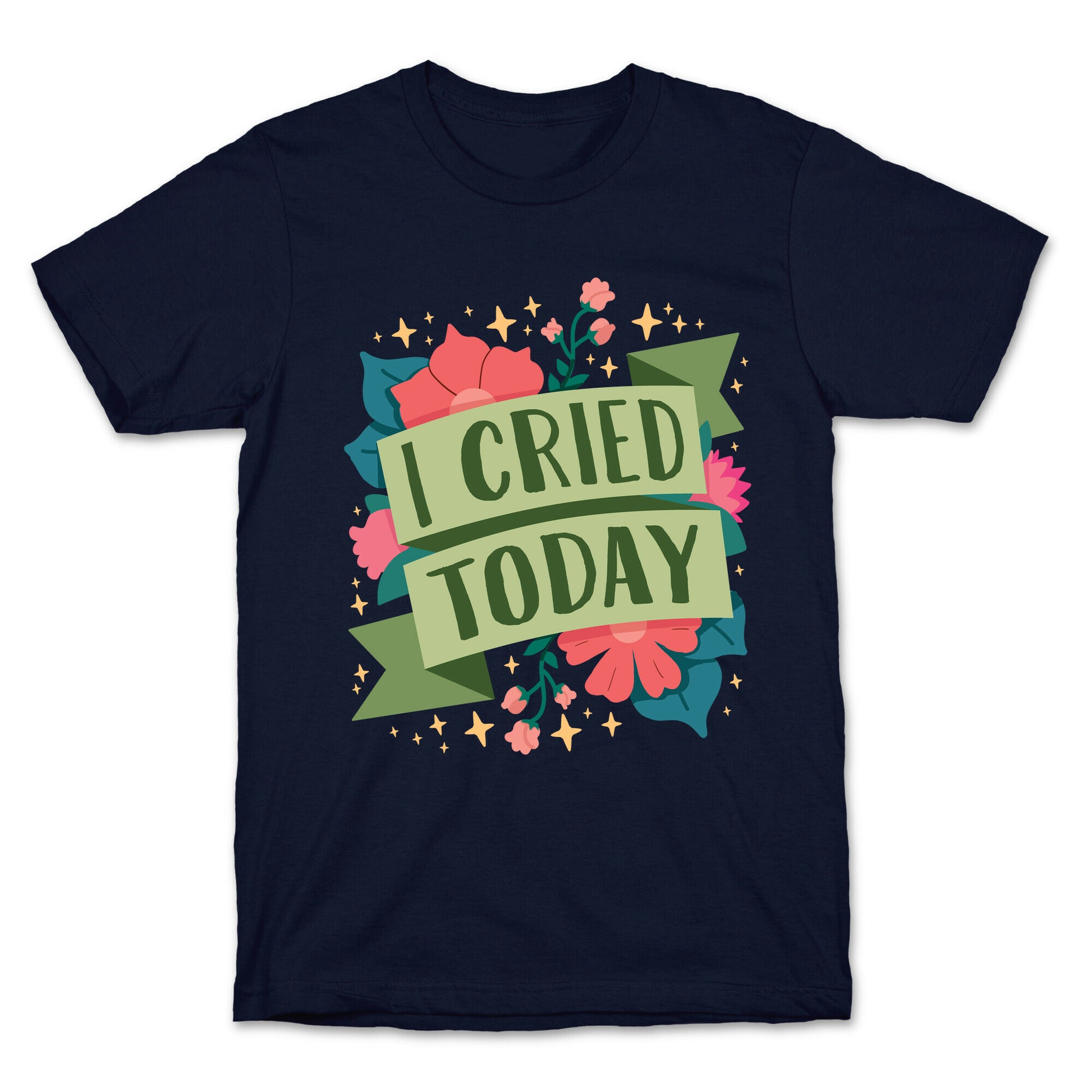 I Cried Today T-Shirt