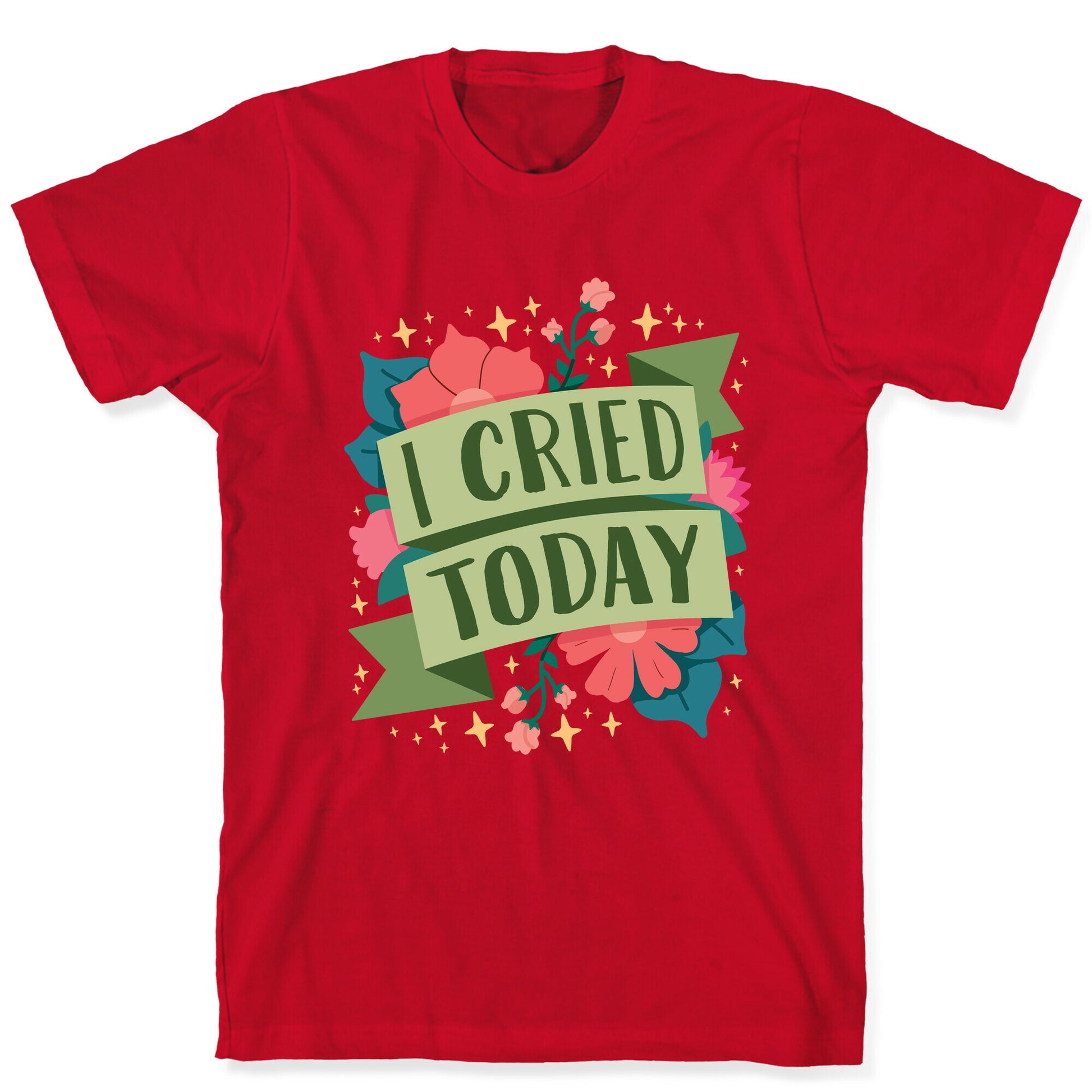 I Cried Today T-Shirt