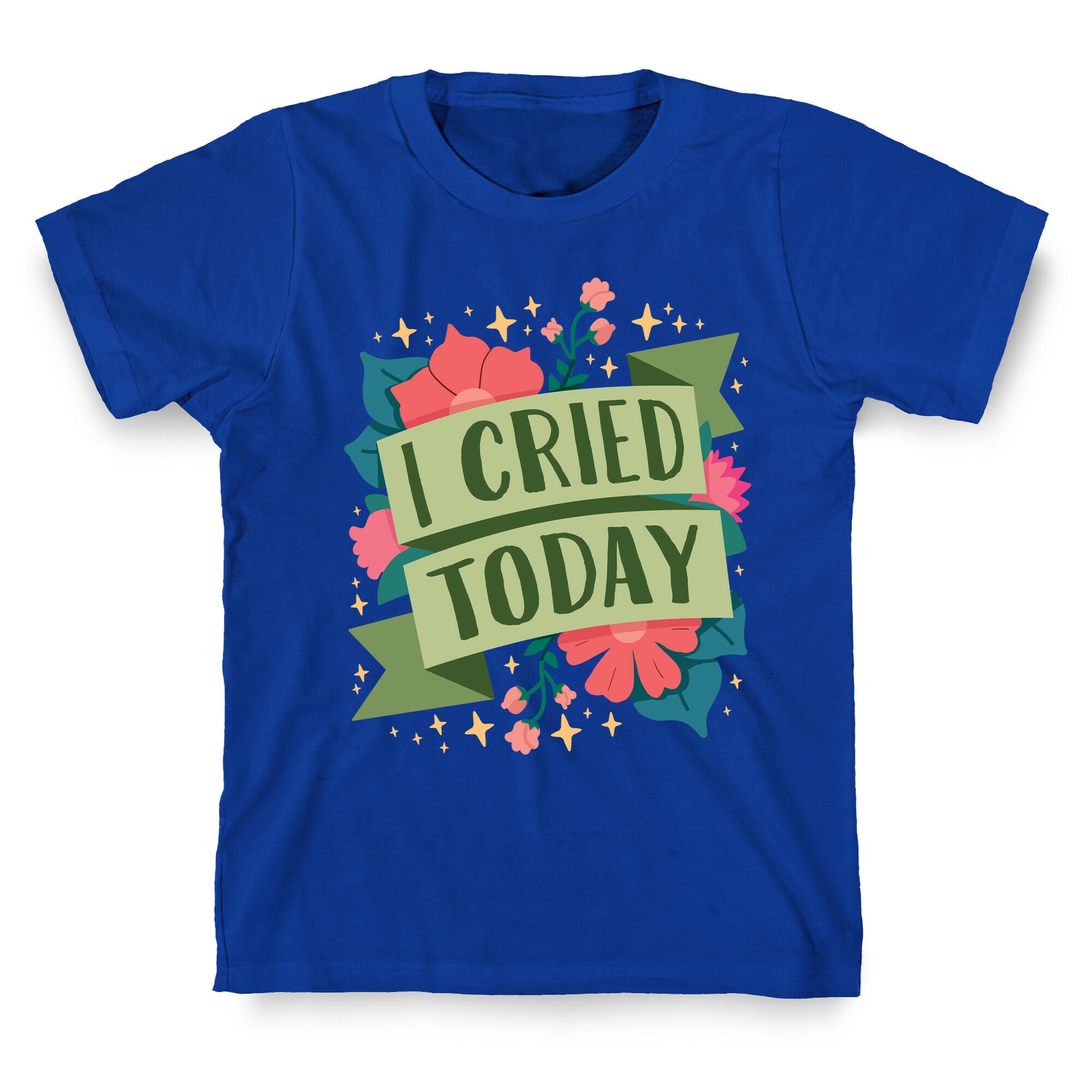 I Cried Today T-Shirt