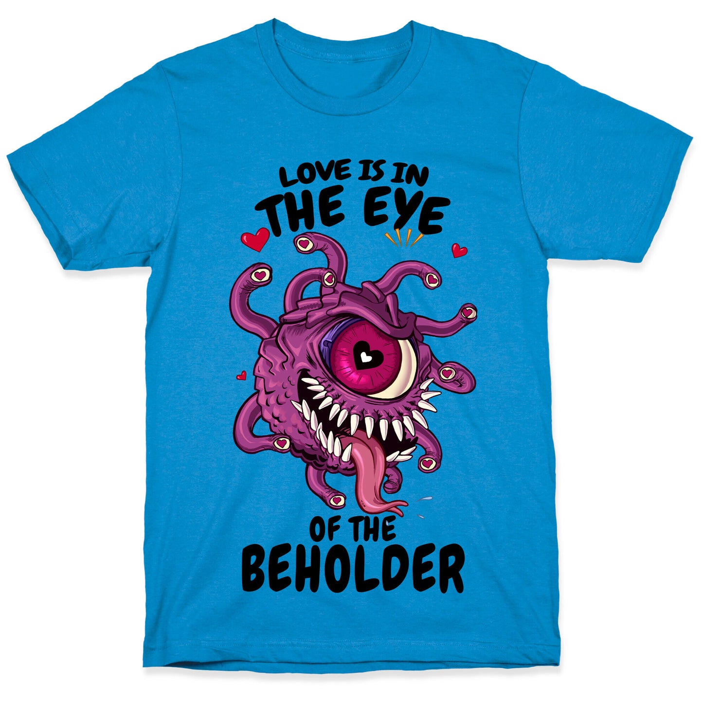 Love Is In The Eye of The Beholder T-Shirt