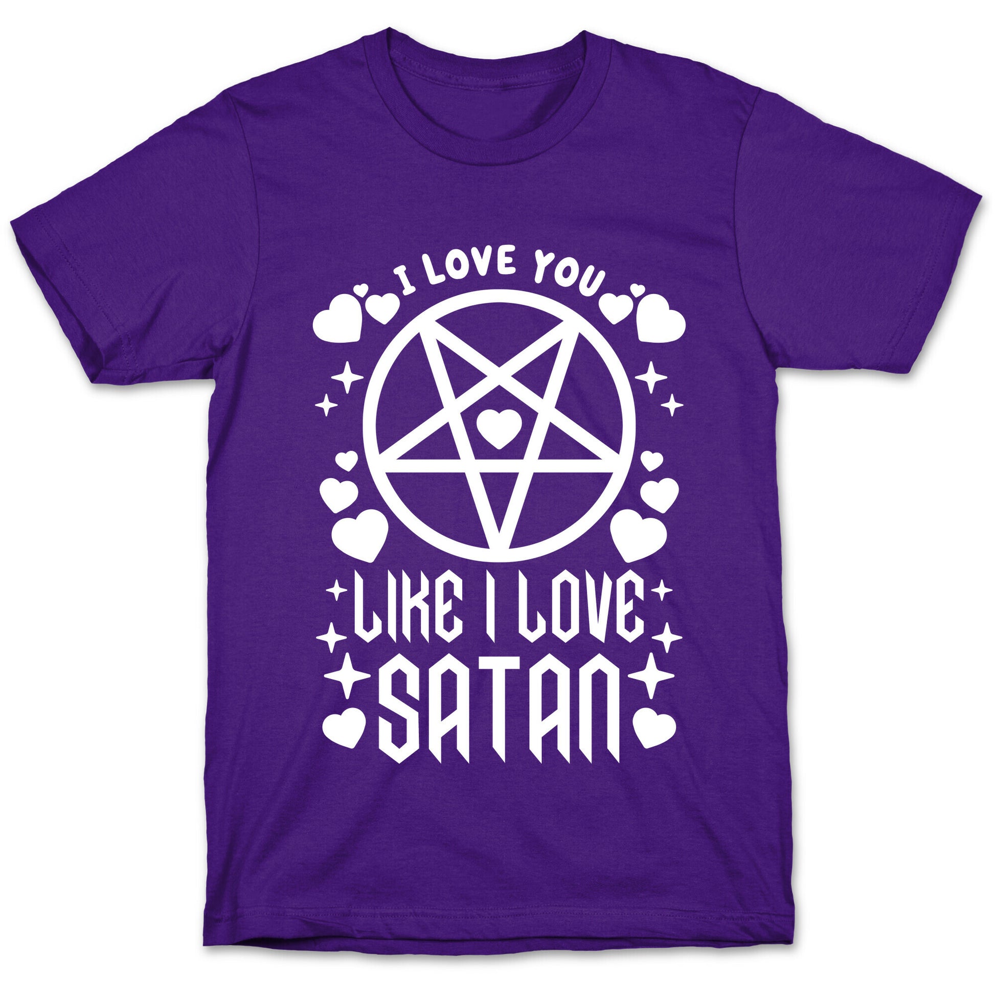 I Love You Like I Love Satan T-Shirt