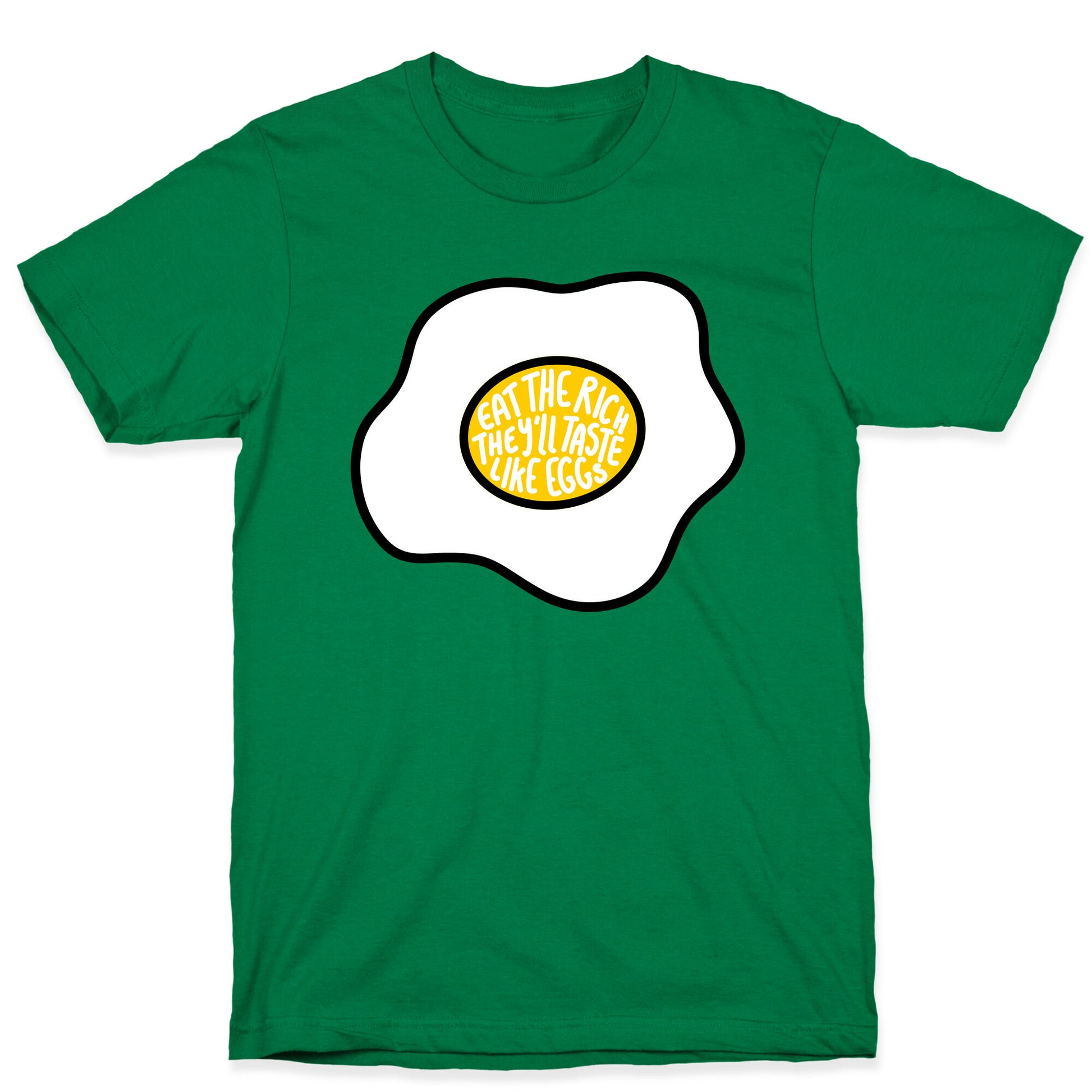 Eat The Rich, They'll Taste Like Eggs T-Shirt