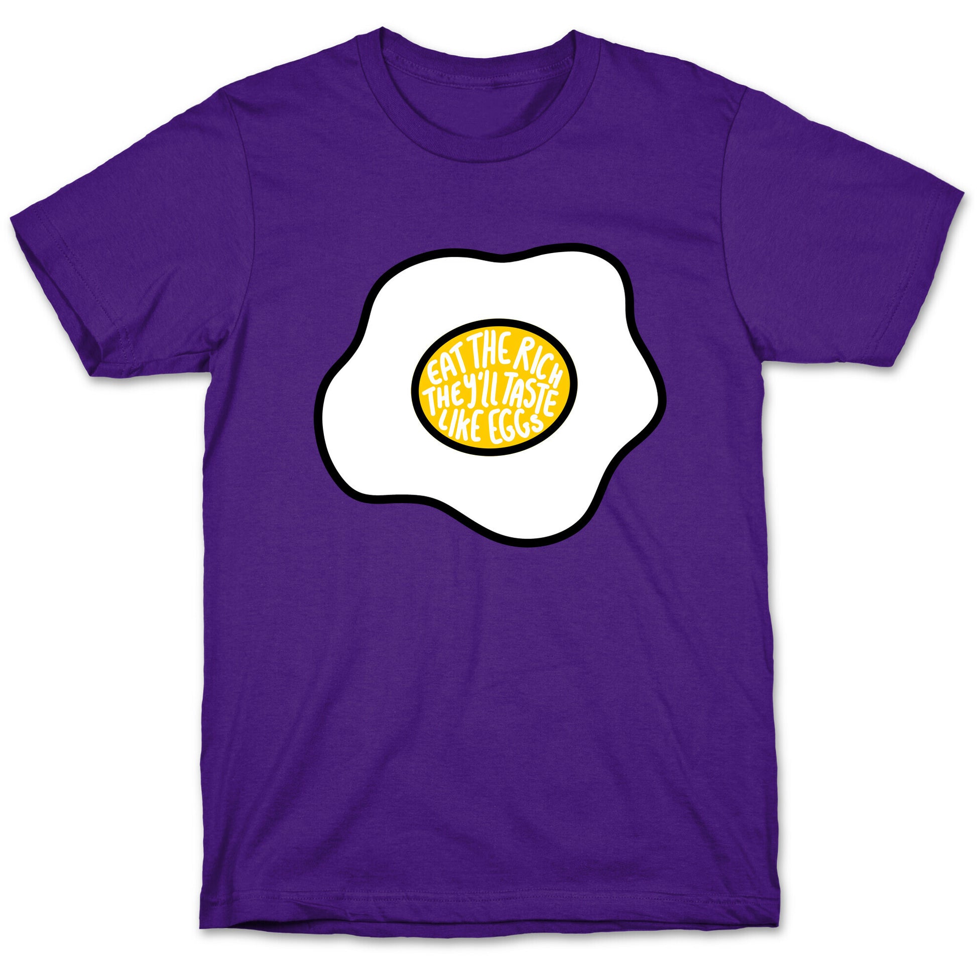 Eat The Rich, They'll Taste Like Eggs T-Shirt