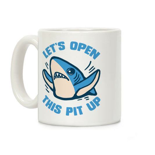 Let's Open This Pit Up Coffee Mug