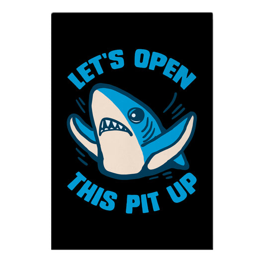 Let's Open This Pit Up Garden Flag