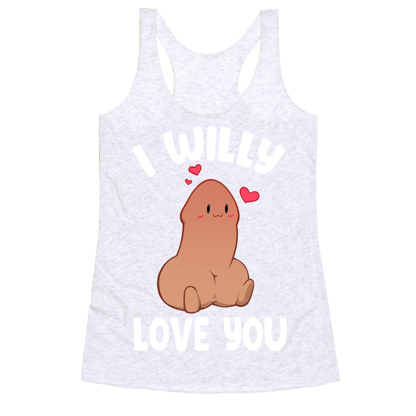 I Willy Love You Racerback Tank