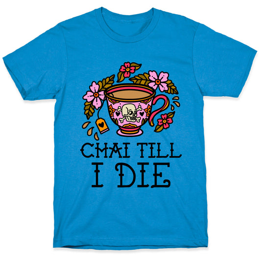 Chai Till I Die T-Shirt