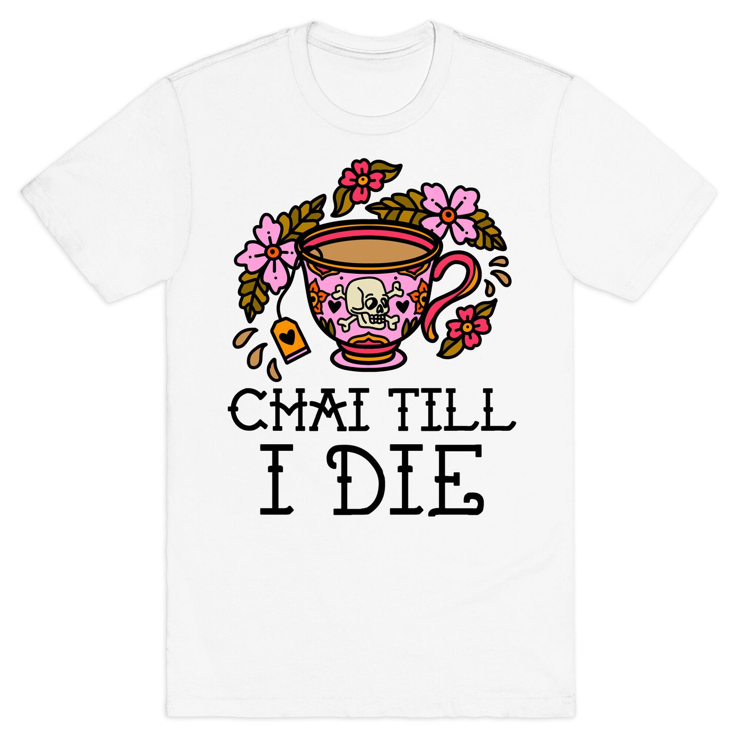 Chai Till I Die T-Shirt