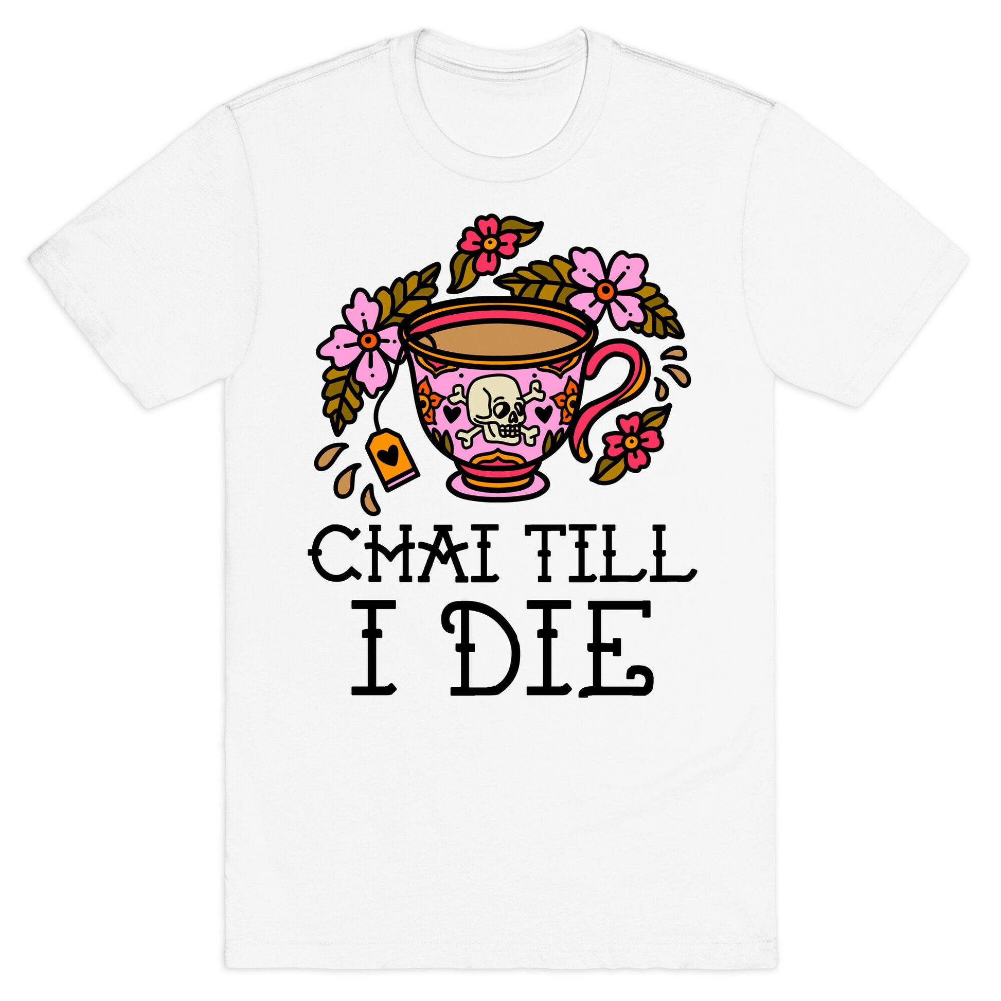 Chai Till I Die T-Shirt
