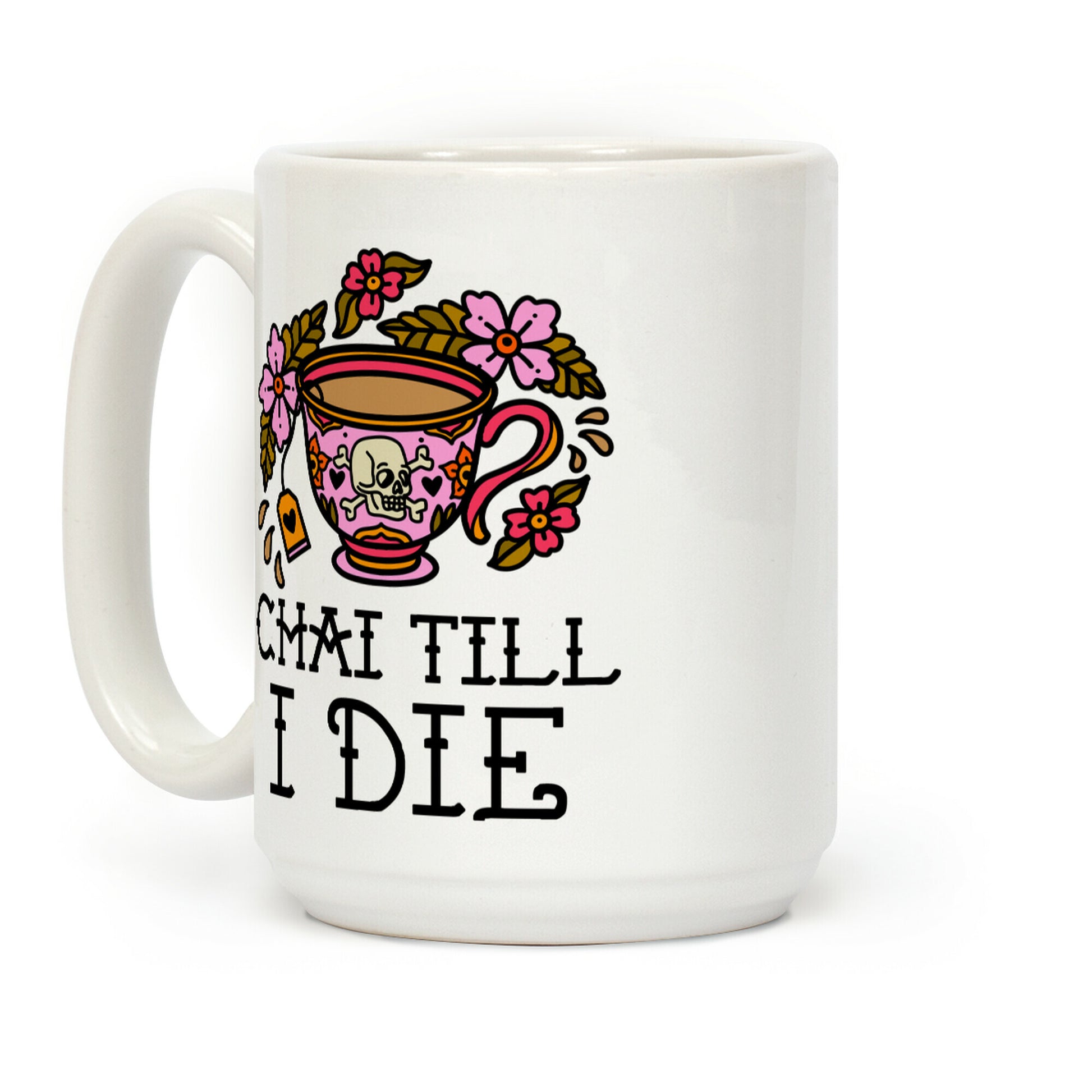 Chai Till I Die Coffee Mug