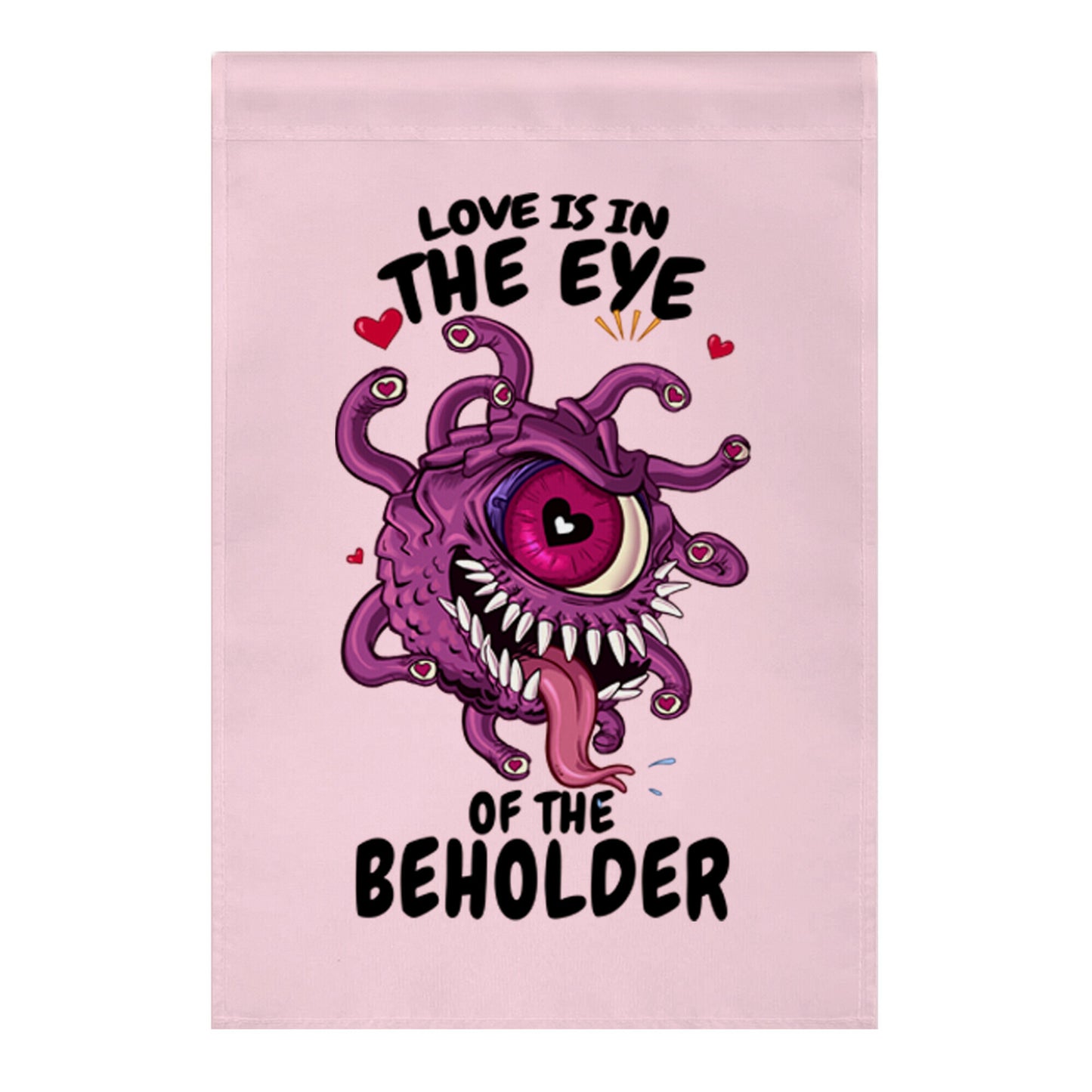 Love Is In The Eye of The Beholder Garden Flag