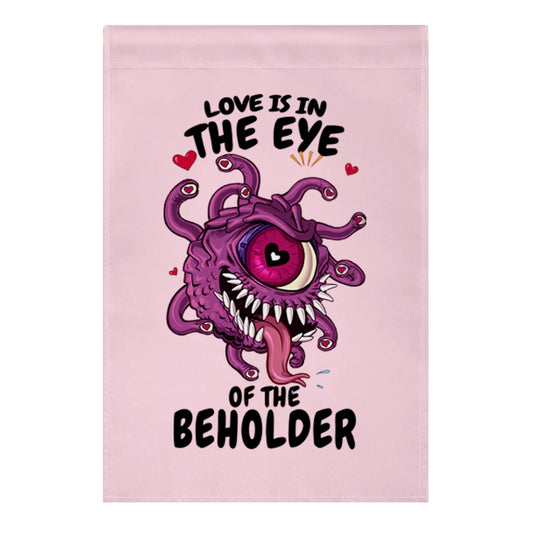 Love Is In The Eye of The Beholder Garden Flag