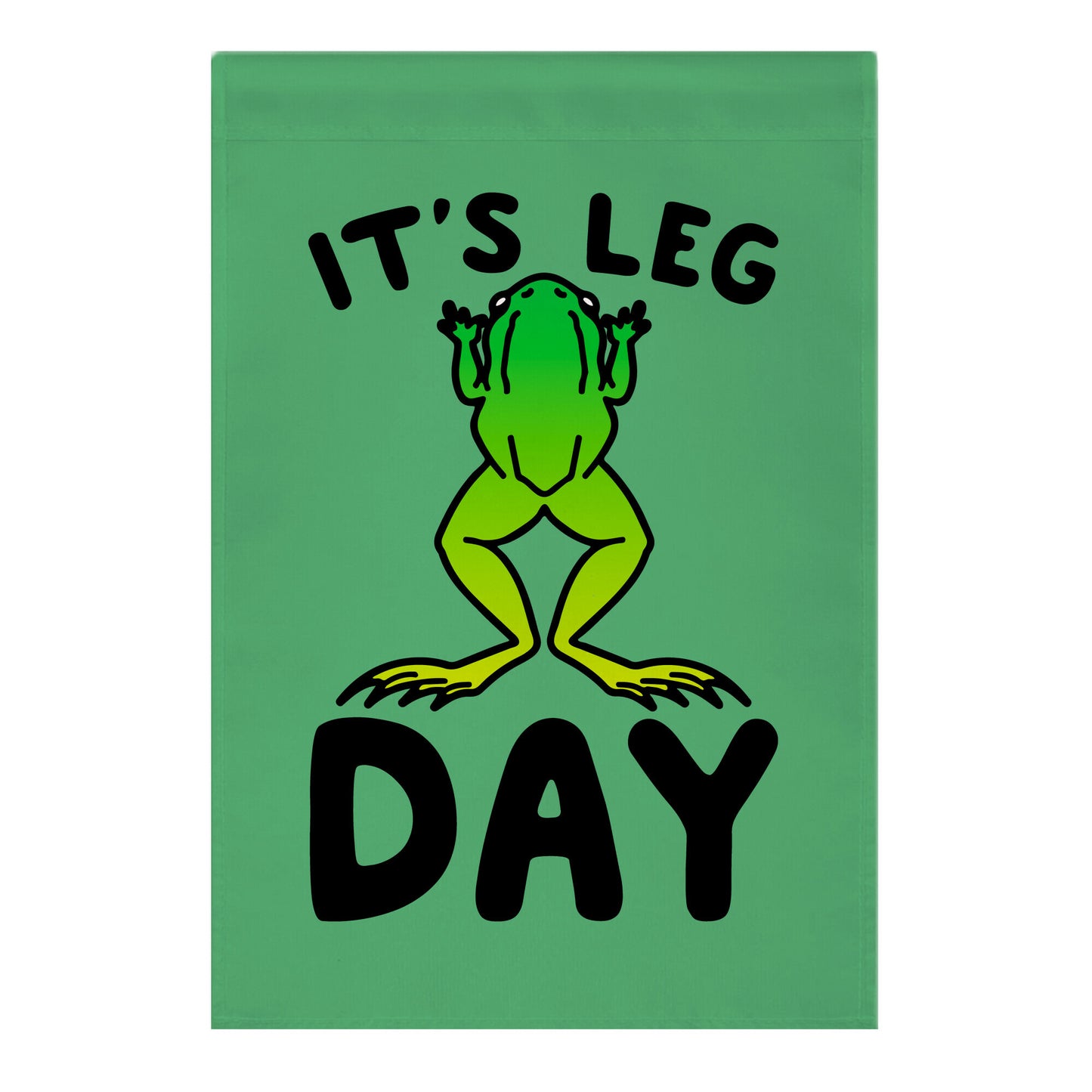 It's Leg Day Frog Parody Garden Flag